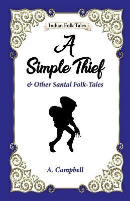 A Simple Thief and Other Santal Folk-tales - A Campbell - cover