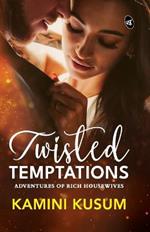 Twisted Temptations: Adventures of Rich Housewives | When love and desire meets money and power