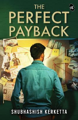 The Perfect Payback: A revenge thriller weaving love, friendship and an unexpected twist that will keep you guessing till the end - Shubhashish Kerketta - cover