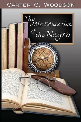 The Mis-Education of the Negro - Carter Godwin Woodson - cover