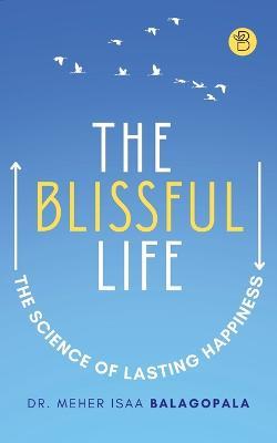 The Blissful Life - Meher Isaa Balagopala - cover