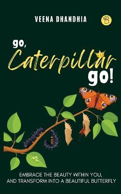 Go, Caterpillar Go! - Veena Dhandhia - cover