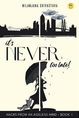It's Never Too Late - Nilanjana Srivastava - cover