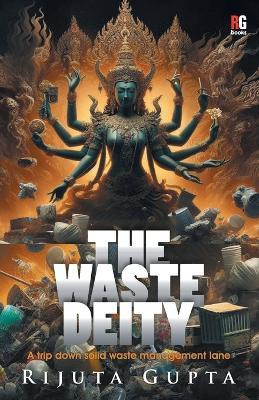 The Waste Deity - Rijuta Gupta - cover