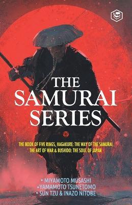The Samurai Series: The Book of Five Rings, Hagakure: The Way of the Samurai, The Art of War & Bushido: The Soul of Japan - Miyamoto Musashi,Yamamoto Tsunetomo (Author),Sun Tzu (Author) - cover