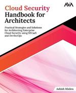 Cloud Security Handbook for Architects: Practical Strategies and Solutions for Architecting Enterprise Cloud Security using SECaaS and DevSecOps