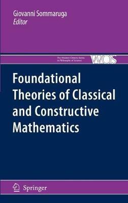 Foundational Theories of Classical and Constructive Mathematics - cover