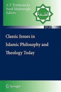 Classic Issues in Islamic Philosophy and Theology Today - cover