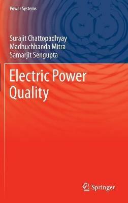 Electric Power Quality - Surajit Chattopadhyay,Madhuchhanda Mitra,Samarjit Sengupta - cover
