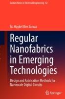 Regular Nanofabrics in Emerging Technologies: Design and Fabrication Methods for Nanoscale Digital Circuits - M. Haykel Ben Jamaa - cover