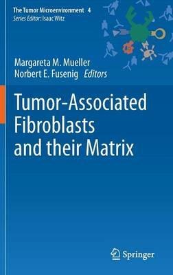 Tumor-Associated Fibroblasts and their Matrix - cover