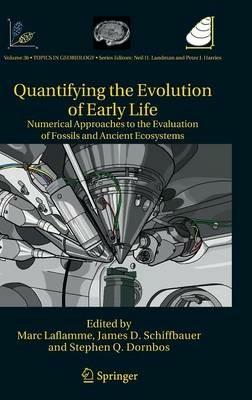 Quantifying the Evolution of Early Life: Numerical Approaches to the Evaluation of Fossils and Ancient Ecosystems - cover
