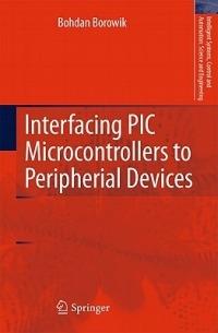 Interfacing PIC Microcontrollers to Peripherial Devices - Bohdan Borowik - cover