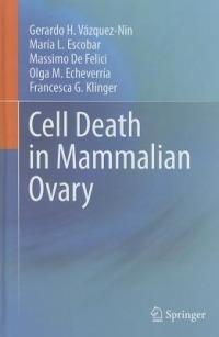 Cell Death in Mammalian Ovary - Gerardo H. Vázquez-Nin,María Luisa Escobar,M. De Felici - cover