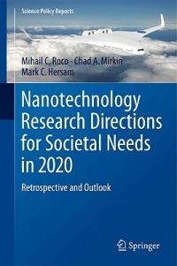Nanotechnology Research Directions for Societal Needs in 2020: Retrospective and Outlook - Mihail C. Roco,Chad A. Mirkin,Mark C. Hersam - cover