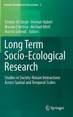 Long Term Socio-Ecological Research: Studies in Society-Nature Interactions Across Spatial and Temporal Scales - cover