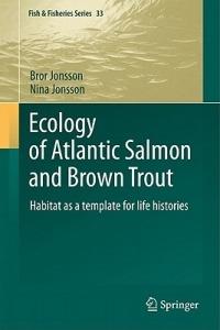 Ecology of Atlantic Salmon and Brown Trout: Habitat as a template for life histories - Bror Jonsson,Nina Jonsson - cover
