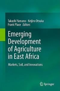Emerging Development of Agriculture in East Africa: Markets, Soil, and Innovations - cover