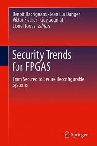 Security Trends for FPGAS: From Secured to Secure Reconfigurable Systems - cover