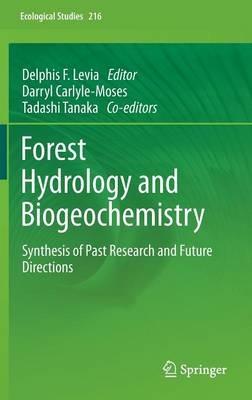 Forest Hydrology and Biogeochemistry: Synthesis of Past Research and Future Directions - cover