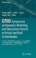 IUTAM Symposium on Dynamics Modeling and Interaction Control in Virtual and Real Environments: Proceedings of the IUTAM Symposium on Dynamics Modeling and Interaction Control in Virtual and Real Environments, held in Budapest, Hungary, June 7-11, 2010 - cover