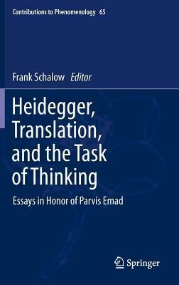 Heidegger, Translation, and the Task of Thinking: Essays in Honor of Parvis Emad - cover