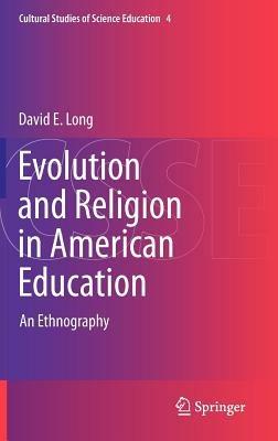 Evolution and Religion in American Education: An Ethnography - David E. Long - cover
