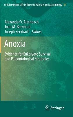Anoxia: Evidence for Eukaryote Survival and Paleontological Strategies - cover