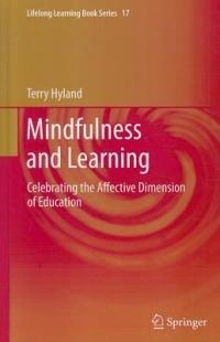 Mindfulness and Learning: Celebrating the Affective Dimension of Education - Terry Hyland - cover