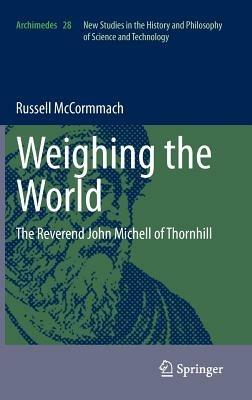 Weighing the World: The Reverend John Michell of Thornhill - Russell McCormmach - cover