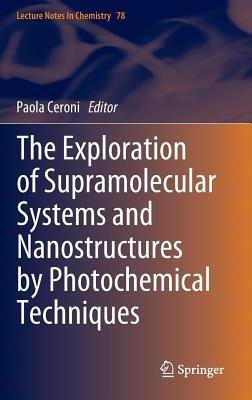 The Exploration of  Supramolecular Systems and Nanostructures by Photochemical Techniques - cover