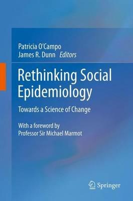 Rethinking Social Epidemiology: Towards a Science of Change - cover