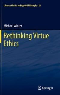 Rethinking Virtue Ethics - Michael Winter - cover