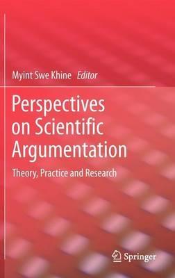 Perspectives on Scientific Argumentation: Theory, Practice and Research - cover