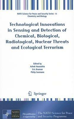 Technological Innovations in Sensing and Detection of Chemical, Biological, Radiological, Nuclear Threats and Ecological Terrorism - cover