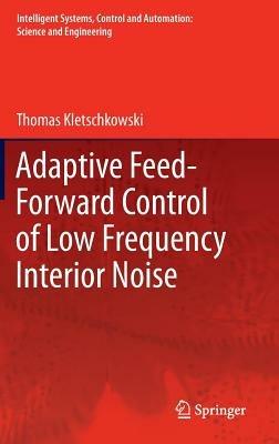Adaptive Feed-Forward Control of Low Frequency Interior Noise - Thomas Kletschkowski - cover
