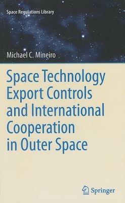 Space Technology Export Controls and International Cooperation in Outer Space - Michael Mineiro - cover