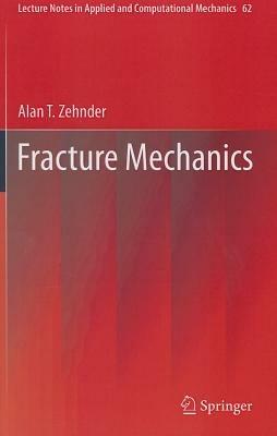Fracture Mechanics - Alan T. Zehnder - cover