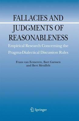 Fallacies and Judgments of Reasonableness: Empirical Research Concerning the Pragma-Dialectical Discussion Rules - Frans H. van Eemeren,Bart Garssen,Bert Meuffels - cover