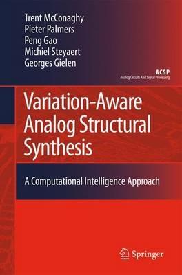 Variation-Aware Analog Structural Synthesis: A Computational Intelligence Approach - Trent McConaghy,Pieter Palmers,Gao Peng - cover