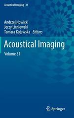 Acoustical Imaging: Volume 31