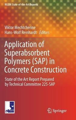 Application of Super Absorbent Polymers (SAP) in Concrete Construction: State-of-the-Art Report Prepared by Technical Committee 225-SAP - cover