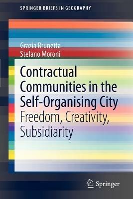 Contractual Communities in the Self-Organising City: Freedom, Creativity, Subsidiarity - Grazia Brunetta,Stefano Moroni - cover