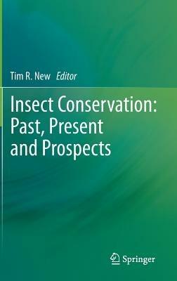 Insect Conservation: Past, Present and Prospects - cover