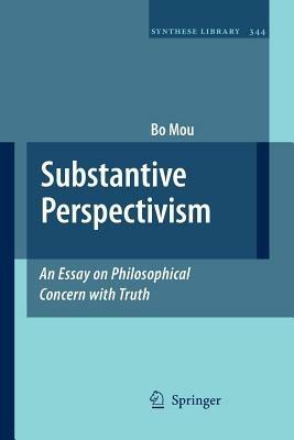Substantive Perspectivism: An Essay on Philosophical Concern with Truth - Bo Mou - cover