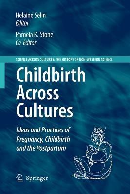 Childbirth Across Cultures: Ideas and Practices of Pregnancy, Childbirth and the Postpartum - cover