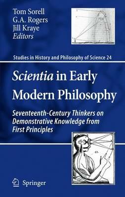 Scientia in Early Modern Philosophy: Seventeenth-Century Thinkers on Demonstrative Knowledge from First Principles - cover