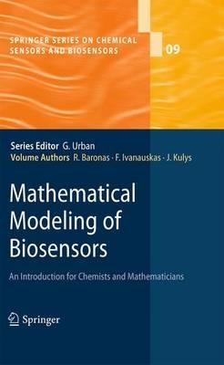 Mathematical Modeling of Biosensors: An Introduction for Chemists and Mathematicians - Romas Baronas,Feliksas Ivanauskas,Juozas Kulys - cover