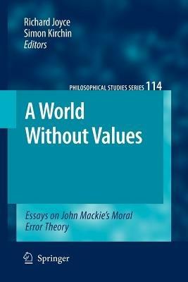 A World Without Values: Essays on John Mackie's Moral Error Theory - cover