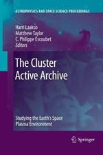 The Cluster Active Archive: Studying the Earth's Space Plasma Environment